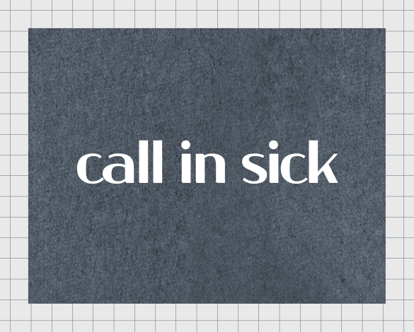 call in sick